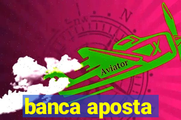 banca aposta